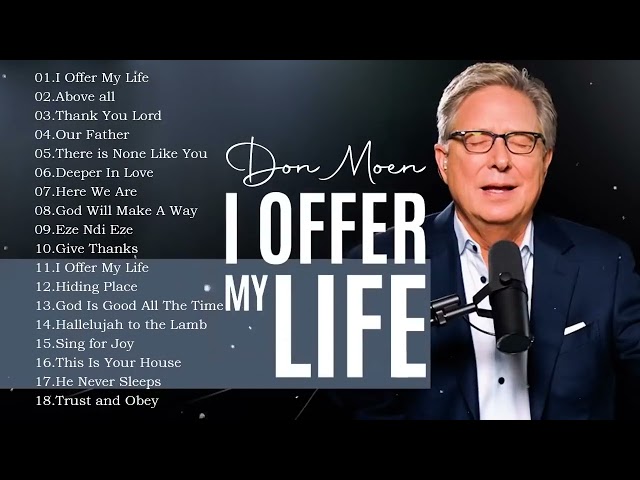 I Offer My Life - Don Moen | Soul Lifting Don Moen Worship Christian Songs Nonstop 2022 class=