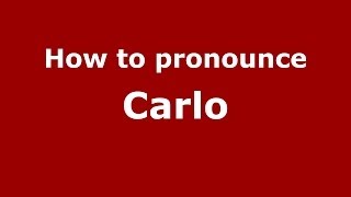 How to pronounce Carlo (Italian/Italy) - PronounceNames.com