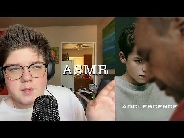 ASMR: Adolescence is The Craziest Show | Day 26 of 30