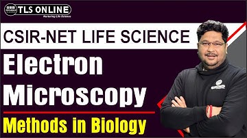 CSIR NET Life Sciences | Techniques | Electron Microscopy | Unit 13 | Ashish Kr. Dwivedi