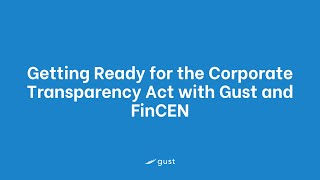 Getting Ready for the Corporate Transparency Act with Gust and FinCEN