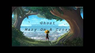 Ghost - Mary On A Cross  (SLOWED + REVERB)