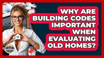 Why Are Building Codes Important When Evaluating Old Homes? - Home Investing Experts