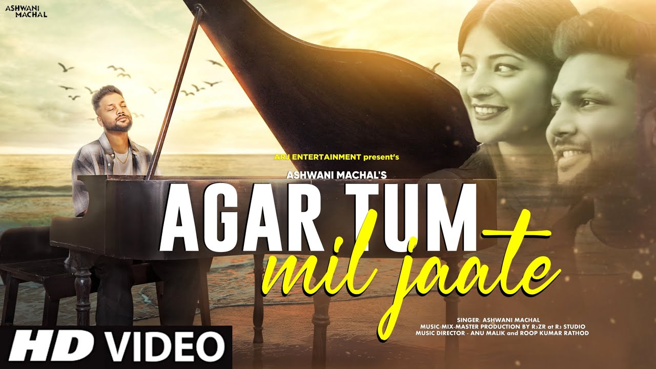 Agar Tum Mil Jaate   Cover Song  Old Song New Version Hindi  Hindi Song  Romantic Song  Ashwani
