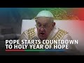 Pope starts countdown to Holy Year of hope | ABS CBN News