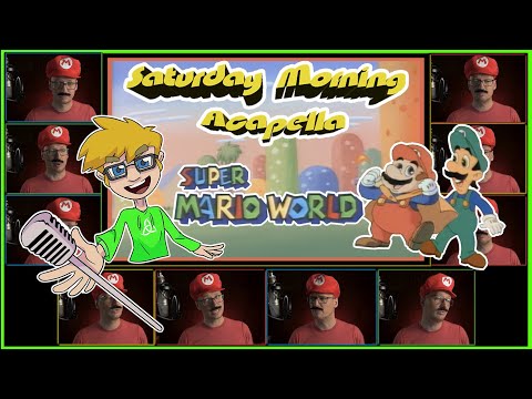 Super Mario World (TV Series) Theme - Saturday Morning Acapella