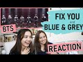 BTS @ MTV Unplugged | Fix You | Blue and Grey | REACTION