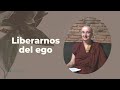 Liberarnos del ego