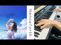 [ピアノ] 『Henceforth』 / Orangestar [弾いてみた] 4K -piano cover-
