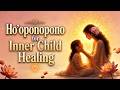 Ho'oponopono for Inner Child Healing 💖 Heal & Love Yourself Again #selflove #hooponopono