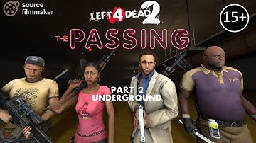 [SFM] L4D2 - THE PASSING #2 - Underground [FIRST ORIGINAL ROUGH DRAFT]
