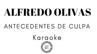 Video thumbnail of "ANTECEDENTES DE CULPA - ALFREDO OLIVAS (KARAOKE - ACÚSTICO - BANDA)"