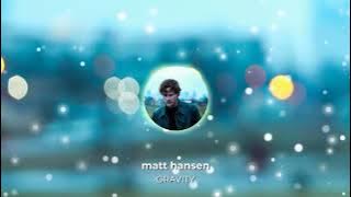 Matt Hansen - GRAVITY (Visualizer)
