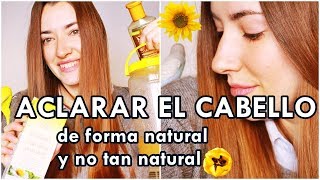 Aclarar El Pelo De Forma Natural Y No Tan Natural Camomila Cerveza Decoloracion Youtube