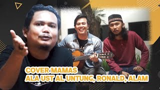 Cover Mamas ala Ust Al Untung, Ronald, Guntur