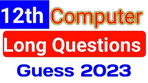 12th Computer Guess paper 2023 | Long questions Guess 2023