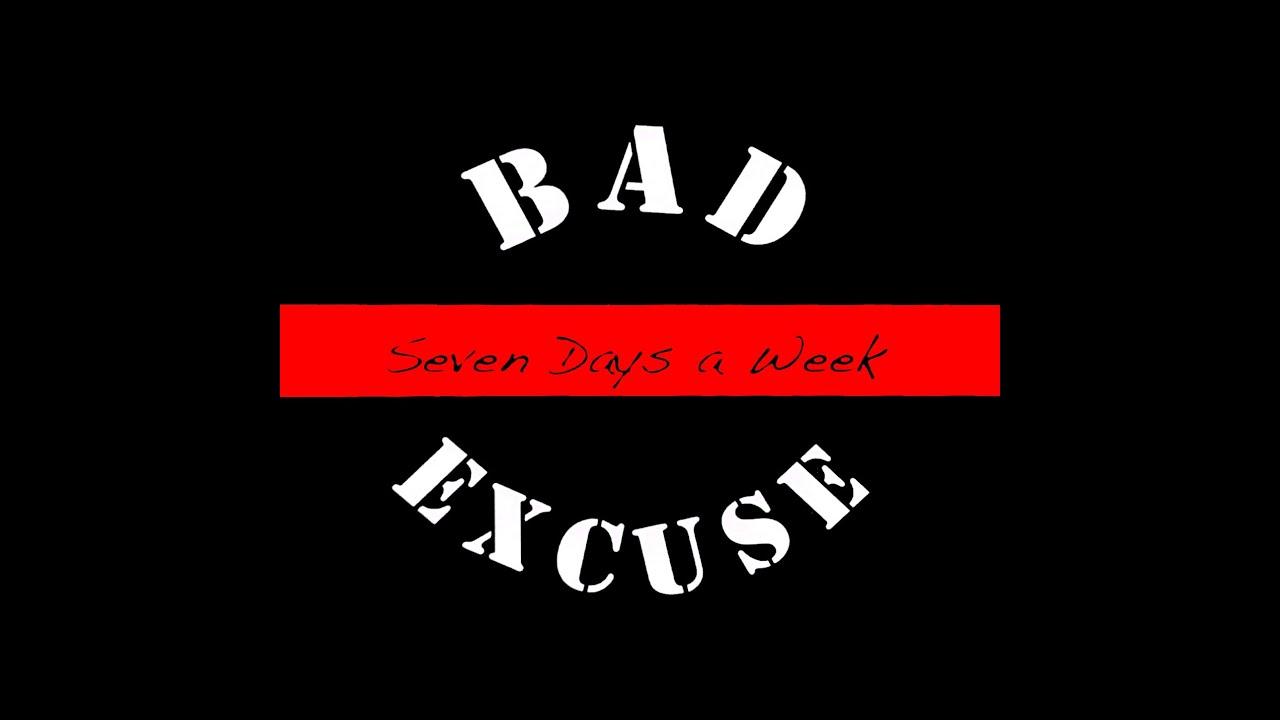 Bad Excuse – Seven Days a Week (2007)