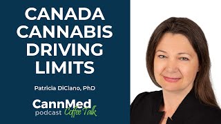 Canada Cannabis Driving Limits - Patricia DiCiano, PhD