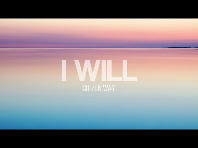 I Will - Citizen Way (Lyrics Video) class=