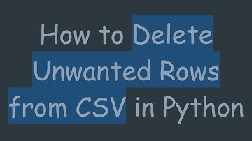 How to Delete Unwanted Rows from CSV in Python