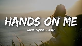 Video thumbnail of "White Panda - Hands On Me feat. Loote (Lyrics)"