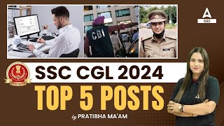 SSC CGL 2024 | SSC CGL Top 5 Posts | Full Details By Pratibha Ma'am