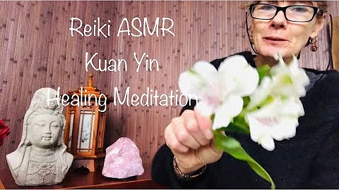 Reiki ASMR Kuan Yin Healing Meditation
