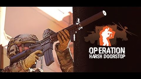 Operation Harsh Doorstop Demo (No Commentary Gameplay)