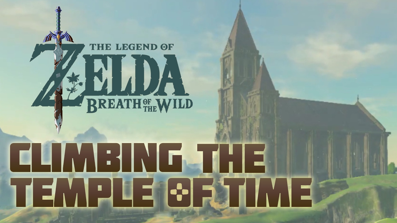 The Legend Of Zelda Breath Of The Wild Climbing The Temple Of Time