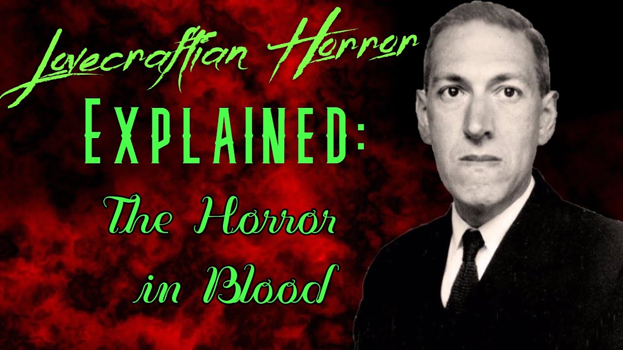 Lovecraftian Horror EXPLAINED The Horror In Blood Arkham Reporter lovecraftian-horror-explained-the-horror-in-blood-arkham-reporter