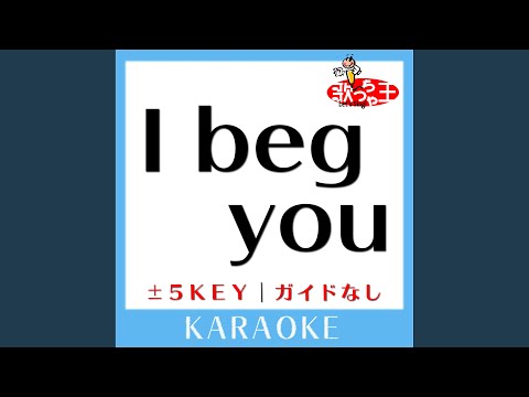 I beg you+2Key (原曲歌手:Aimer)
