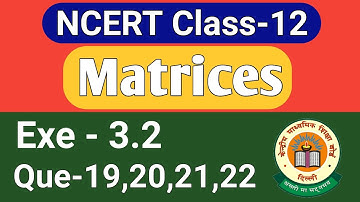 Que-19,20,21,22 | Exe-3.2 | Matrices | NCERT 12th Maths #matrix #matrices #exe3.4 #class12maths