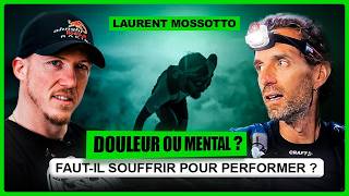 Souffrance : Nécessaire pour la Performance Sportive? avec Laurent Mossotto | #393