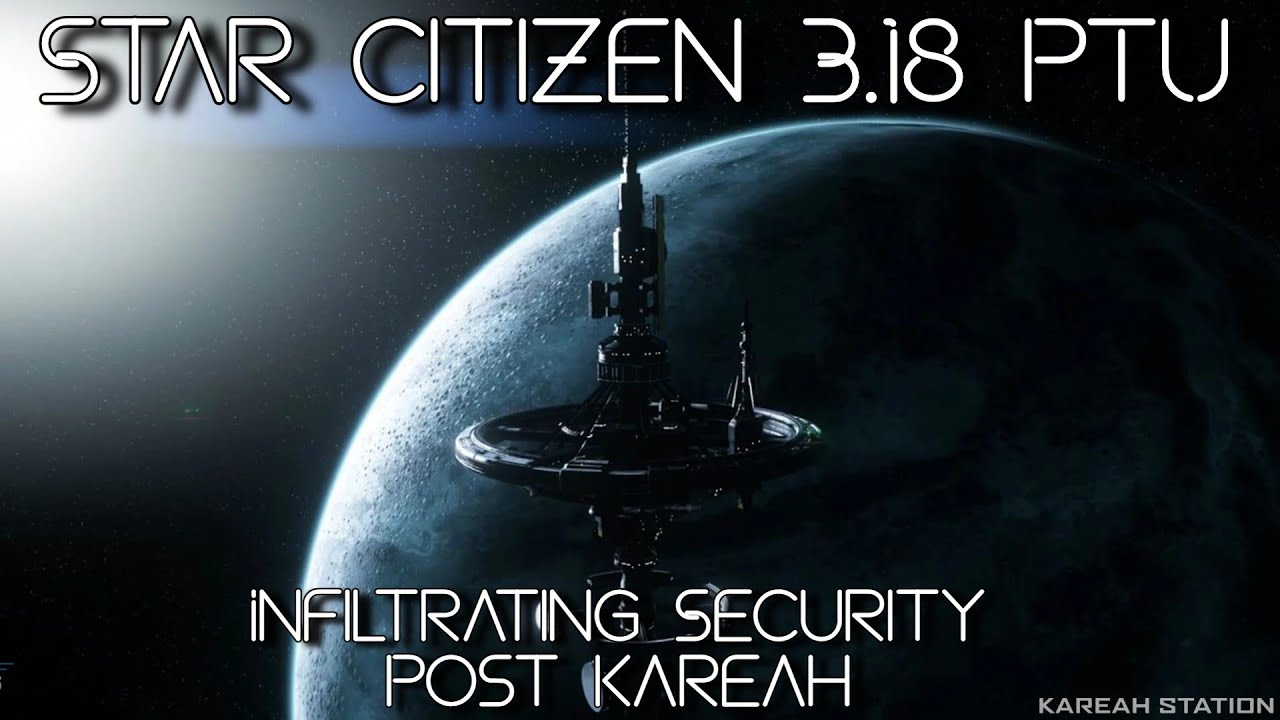 Star Citizen 3.18 PTU - Infiltrating Security Post Kareah - YouTube