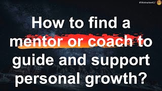 Unlock Your Potential: Master the Art of Finding Mentors & Coaches