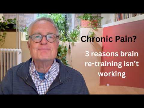 Chronic Pain? 3 reasons brain re-training might not help