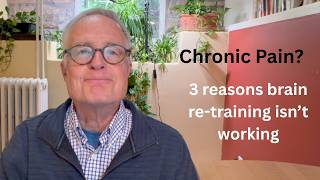 Chronic Pain? 3 reasons brain re-training might not help