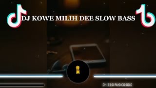 DJ KOWE MILIH DEE SLOW BASS🚫🚫