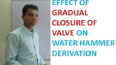 gradual closure of valve / water hammer