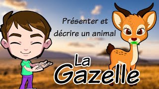 Présenter et décrire un animal / La Gazelle/animals /the gazelle in french