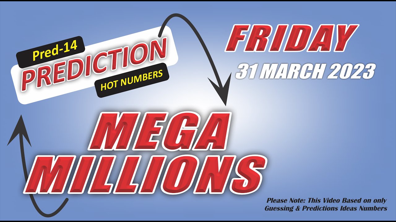 31 March 2023 MegaMillions Prediction Megamillions Friday Prediction