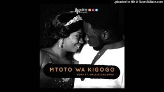 ROMA Ft  Walter Chilambo (Mtoto Wa Kigogo Dedication to Mama Ivan) Audio