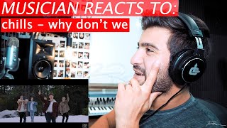 Why Don't We - 'Chills' - Musician Reacts