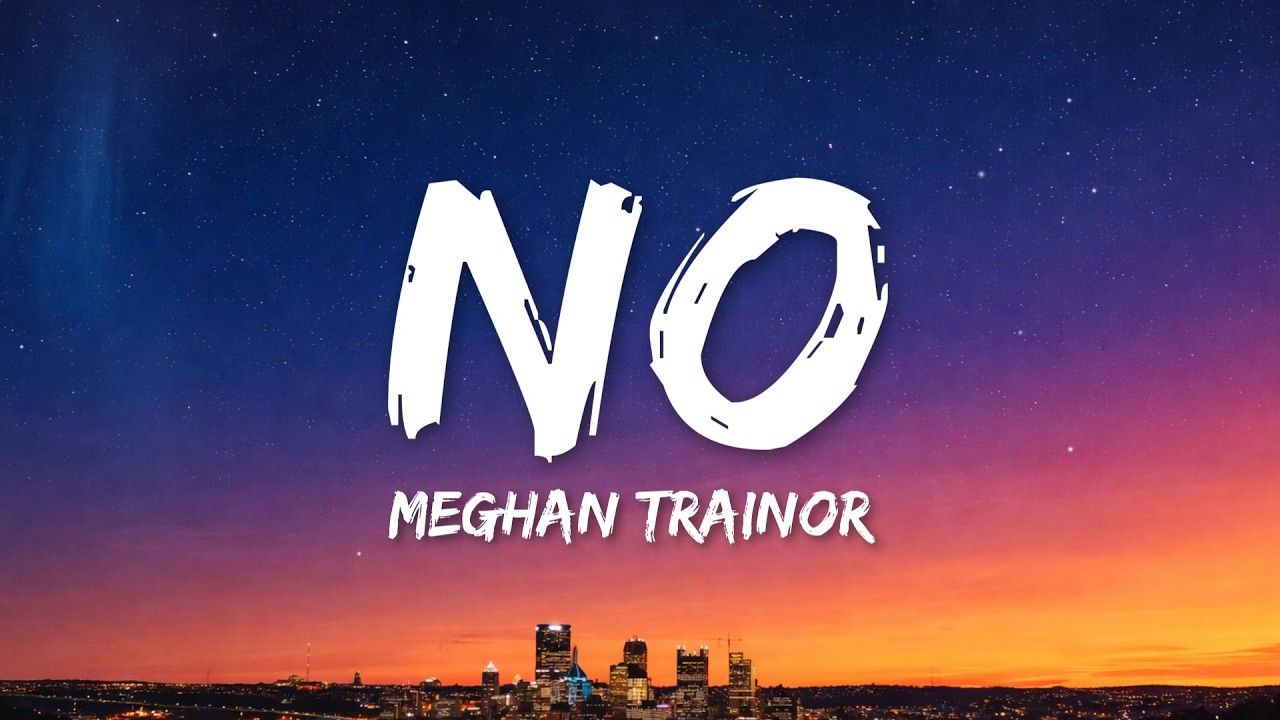 Meghan Trainor - NO (Lyrics)