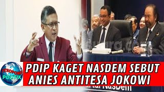 PDIP Kaget Nasdem Sebut Anies Antitesa Jokowi