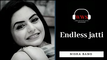 Endless jatti | Nisha bano | hindi song