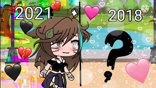 •2021 vs 2018•🖤🥀/Meme/💔Gacha Life💕(LEGG DESC)