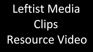 Leftist Media Clips Resource Video
