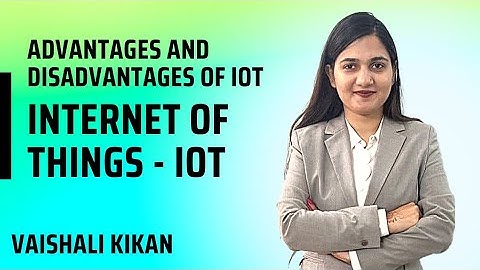 IOT Advantages and Disadvantages | Internet of Things | Emerging Technologies for Engineering