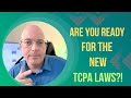 Are You Ready For The New TCPA Laws?